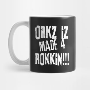 Orkz Iz Made 4 Rokkin!!! Mug